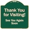 Signmission Designer Series-Thank You For Visiting See You Again Soon Heavy-Gauge Alum, 18" x 18", G-1818-9879 A-DES-G-1818-9879 - alternate 1